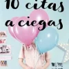10 CITAS A CIEGAS