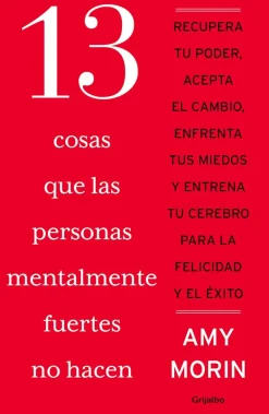 13 COSAS QUE LAS PERSONAS MENTALMENTE FUERTES NO HACEN