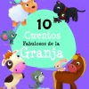 10 CUENTOS FABULOSOS DE LA GRANJA