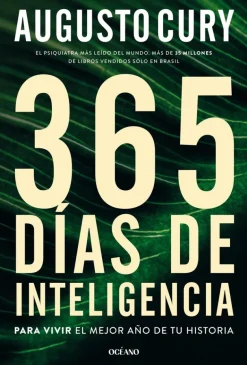 365 DÍAS DE INTELIGENCIA. PARA VIVIR EL MEJOR AÑO DE TU HISTORIA