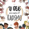 10 IDEAS PARA SUPERAR EL RACISMO