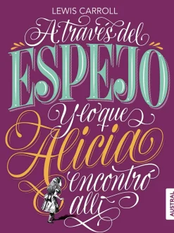 A TRAVEZ DEL ESPEJO Y LO QUE ALICIA ENCONTRO ALLI