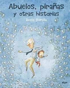 ABUELOS, PIRAÑAS Y OTRAS HISTORIAS