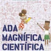 ADA MAGNIFICA, CIENTIFICA
