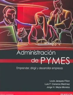 ADMINISTRACION DE PYMES: EMPRENDER,DIRIGIR Y DESARROLLAR EMPRESAS.