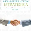 ADMINISTRACION ESTRATEGICA 11ED. COMPETITIVIDAD Y GLOBALIZACION: CONCEPTOS Y CASOS