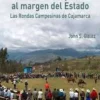 ADMINISTRANDO JUSTICIA AL MARGEN DEL ESTADO: LAS RONDAS CAMPESINAS DE CAJAMARCA