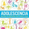 ADOLESCENCIA. UNA GUIA SIN PREJUICIOS PARA PADRES E HIJOS