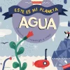 AGUA ESTE ES MI PLANETA