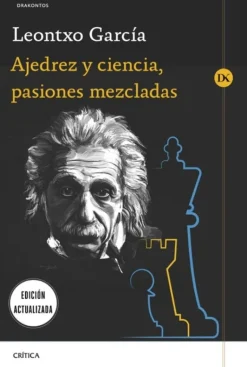 AJEDREZ Y CIENCIA, PASIONES MEZCLADAS (EDICION ACTUALIZADA)