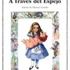 ALICIA EN EL PAIS DE LAS MARAVILLAS; A TRAVES DEL ESPEJO