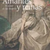 AMANTES Y REINAS. EL PODER DE LAS MUJERES