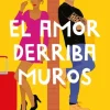 AMOR DERRIBA MUROS