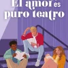 AMOR ES PURO TEATRO, EL