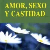AMOR SEXO Y CASTIDAD
