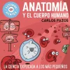 ANATOMIA Y EL CUERPO HUMANO. LA CIENCIA EXPLICADA A LOS MÁS PEQUEÑOS