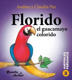 ANIMALES PERUANOS 2. FLORIDO, EL GUACAMAYO COLORIDO