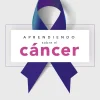APRENDIENDO SOBRE EL CÁNCER