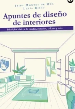 APUNTES DE DISEÑO DE INTERIORES: PRINCIPIOS BASICOS DE ESCALAS, ESPACIOS, COLORES Y MAS