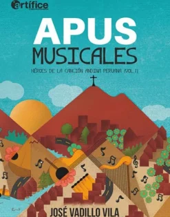 APUS MUSICALES. HEROES DE LA CANCION ANDINA PERUANA (VOL. I)