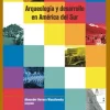ARQUEOLOGIA Y DESARROLLO EN AMERICA DEL SUR