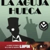 ARSENE LUPIN. LA AGUJA HUECA
