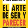 ARTE DE SER Y PARECER, EL