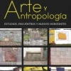 ARTE Y ANTROPOLOGIA ESTUDIOS, ENCUENTROS Y NUEVOS HORIZONTES