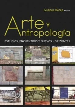ARTE Y ANTROPOLOGIA ESTUDIOS, ENCUENTROS Y NUEVOS HORIZONTES