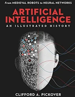 ARTIFICIAL INTELLIGENCE: AN ILLUSTRATED HISTORY