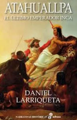 ATAHUALPA, EL ULTIMO EMPERADOR INCA