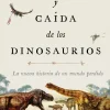 AUGE Y CAIDA DE LOS DINOSAURIOS
