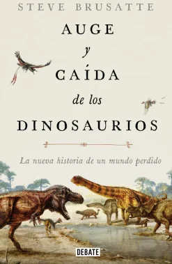 AUGE Y CAIDA DE LOS DINOSAURIOS