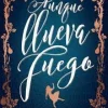AUNQUE LLUEVA FUEGO