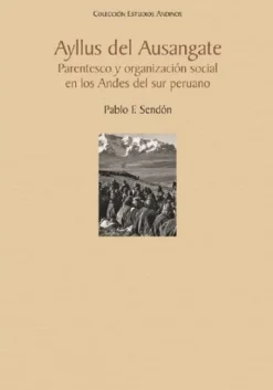 AYLLUS DEL AUSANGATE: PARENTESCO Y ORGANIZACIÓN SOCIAL EN LOS ANDES DEL SUR PERUANO