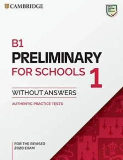 B1 PRELIMINARY FOR SCHOOLS 1 FOR THE REVISED 2020 EXAM SB WITHOUT ANSWERS