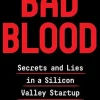 BAD BLOOD: SECRETS AND LIES IN A SILICON VALLEY STARTUP