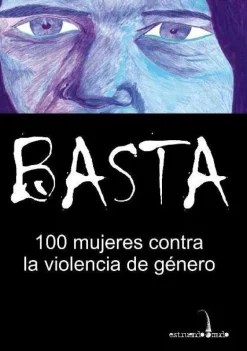 BASTA: 100 MUJERES EN CONTRA DE LA VIOLENCIA DE GENERO