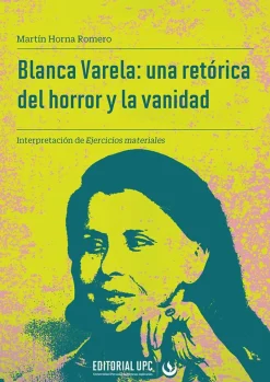 BLANCA VARELA: UNA RETORICA DEL HORROR Y LA VANIDAD