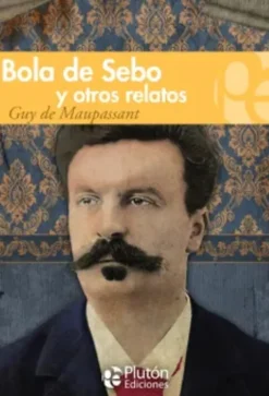 BOLA DE SEBO Y OTROS RELATOS