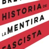 BREVE HISTORIA DE LA MENTIRA FASCISTA