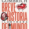 BREVE HISTORIA DEL MUNDO. EDICION ILUSTRADA
