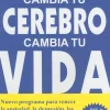 CAMBIA TU CEREBRO CAMBIA TU VIDA