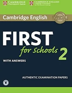 CAMBRIDGE ENGLISH FIRST FOR SCHOOLS 2 SB W / ANSWERS AND AUDIO: AUTHENTIC EXAMINATION PAPERS