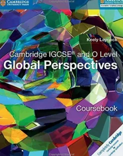 CAMBRIDGE IGCSE AND O LEVEL GLOBAL PERSPECTIVES COURSEBOOK