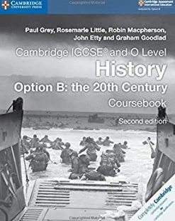 CAMBRIDGE IGCSE AND O LEVEL HISTORY 2ED. OPTION B: THE 20TH CENTURY COURSEBOOK