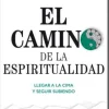 CAMINO DE LA ESPIRITUALIDAD. LLEGAR A LA CIMA Y SEGUIR SUBIENDO