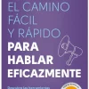 CAMINO FACIL Y RAPIDO PARA HABLAR EFICAZ