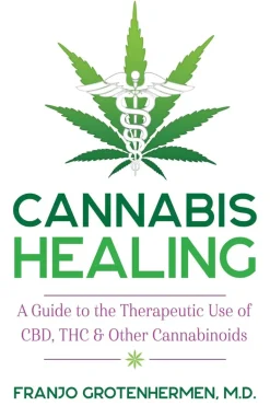 CANNABIS HEALING: A GUIDE TO THE THERAPEUTIC USE OF CBD, THC, AND OTHER CANNABINOIDS