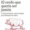 CERDO QUE QUERÍA SER JAMÓN, EL